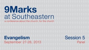 9Marks at Southeastern 2013 – Evangelism: Session 5 Panel