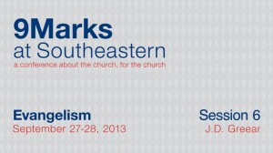 9Marks at Southeastern 2013 – Evangelism: Session 6