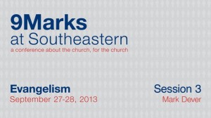 9Marks at Southeastern 2013 – Evangelism: Session 3