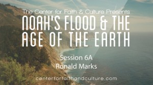 Noah’s Flood and the Age of the Earth – Session 6A