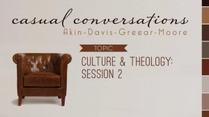 Casual Conversations: Culture & Theology – Session 2