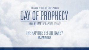 Day of Prophecy – The Rapture Before Darby – William Watson