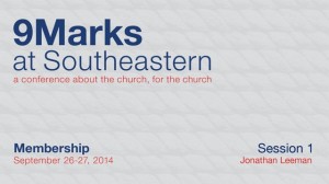 9Marks at Southeastern 2014 – Membership: Session 1