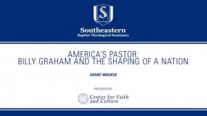 Grant Wacker – America’s Pastor: Billy Graham and the Shaping of a Nation