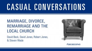 Casual Conversations: Marriage, Divorce, Remarriage, and the Local Church