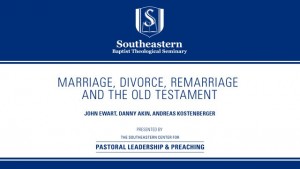 Marriage, Divorce, Remarriage and the Old Testament