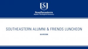 Ed Stetzer – Southeastern Alumni & Friends Luncheon – SBC 2015