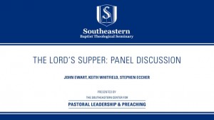 The Lord’s Supper: Panel Discussion
