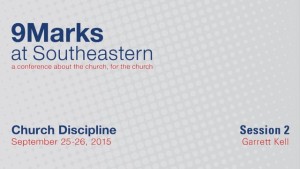 9Marks at Southeastern 2015 – Church Discipline: Session 2