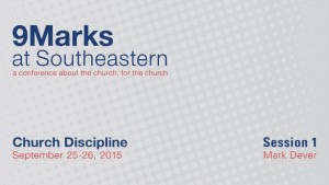 9Marks at Southeastern 2015 – Church Discipline: Session 1