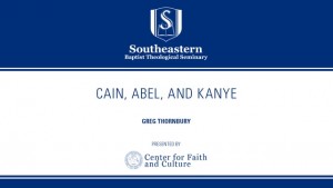 Cain, Abel, & Kanye – Greg Thornbury