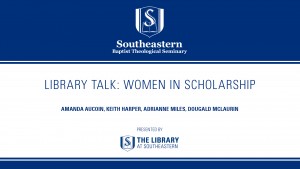 Library Talk: Women in Scholarship