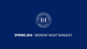 Southeastern Society – Spring 2016 Monday Evening Banquet