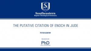 Peter Gentry – The Putative Citation of Enoch in Jude