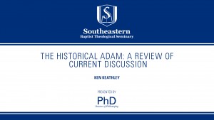 Ken Keathley – The Historical Adam: A Review of Current Discussion