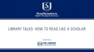Library Talks: How to Read Like A Scholar