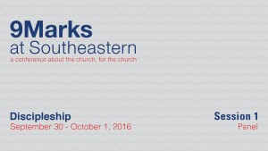 9Marks at Southeastern 2016 – Discipleship: Session 1 Panel