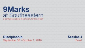 9Marks at Southeastern 2016 – Discipleship: Session 4 Panel