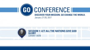 Danny Akin – Let All the Nations Give God Glory – GO Conference 2017