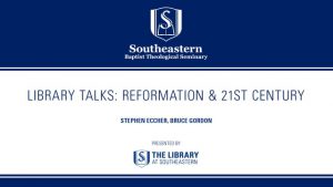 Library Talks: Reformation & 21st Century