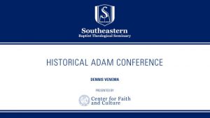 Historical Adam Conference – Dennis Venema – Part 3/4