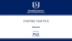 Bryan Baise – Starting Your Ph.D.