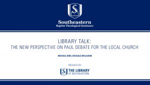 Library Talk: Michael Bird – The New Perspective on Paul Debate for the Local Church