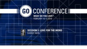 Danny Akin – Love for the Word – GO Conference 2018