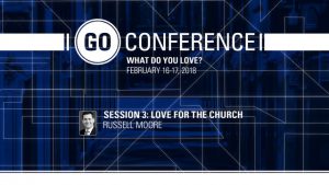 Russell Moore – Love for the Church – GO Conference 2018