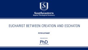 Peter Leithart – Eucharist Between Creation and Eschaton