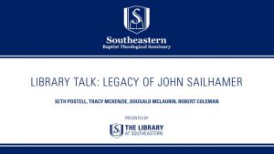 Library Talk: The Legacy of John Sailhamer