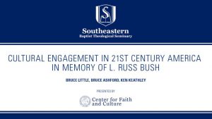 Cultural Engagement in 21st Century America Lunch: In Memory of L. Russ Bush