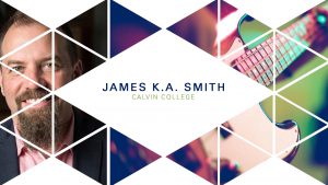 James K.A. Smith – Wisdom Forum 2018 – The Good Life