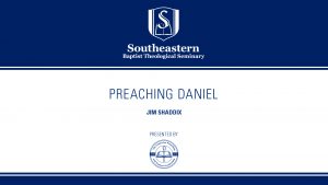 Jim Shaddix – Preaching Daniel – Christ-Centered Exposition Workshop