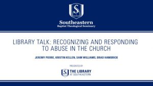 Library Talk: Recognizing and Responding  to Abuse in the Church
