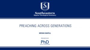 Bryan Chapell – Preaching Across Generations