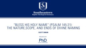 Scott Swain – Bless His Holy Name: The Nature,Scope, and Ends of Divine Naming