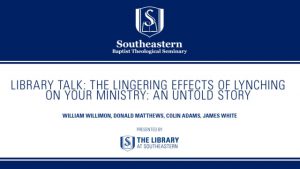 Library Talk: The Lingering Effects of Lynching on Your Ministry: An Untold Story