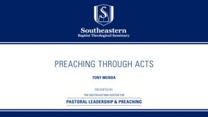 Tony Merida – Preaching Through Acts  – Christ-Centered Exposition Workshop 2019