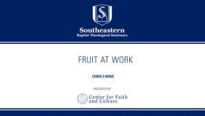 Chris Evans – Fruit at Work
