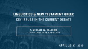 T. Michael W. Halcomb – Living Language Approach – Linguistics & New Testament Greek Conference 2019