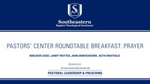 Pastors’ Center Roundtable Breakfast: Prayer