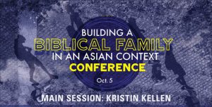 Building a Biblical Family in an Asian Context Conference 2019: Kristin Kellen
