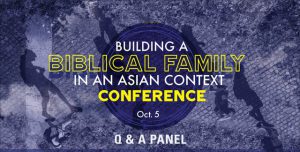 Building a Biblical Family in an Asian Context Conference 2019: Q & A Panel