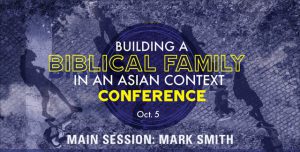 Building a Biblical Family in an Asian Context Conference 2019: Mark Smith