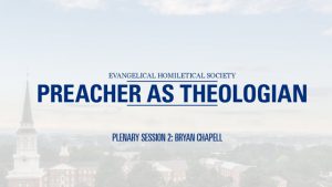 Plenary Session 2 – Bryan Chapell