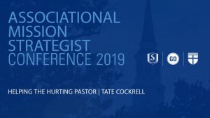NCAMS 2019 – Helping the Hurting Pastor – Tate Cockrell