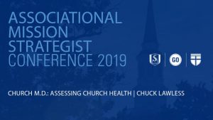 NCAMS 2019 – Church M.D: Assessing Church Health – Chuck Lawless
