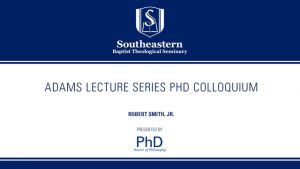 Adams Lecture Series Phd Colloquium