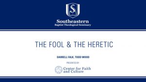 Darrell Falk & Todd Wood – The Fool and the Heretic